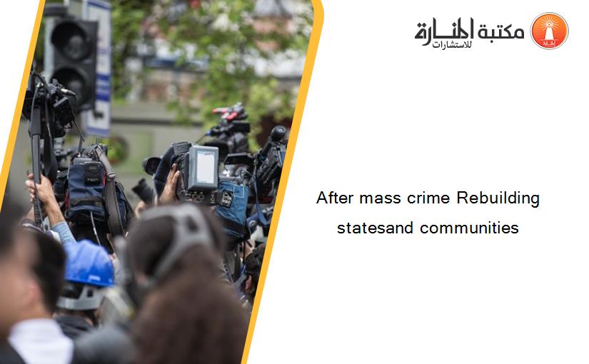 After mass crime Rebuilding statesand communities