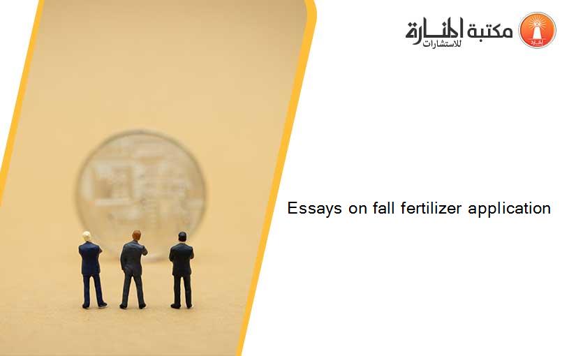 Essays on fall fertilizer application