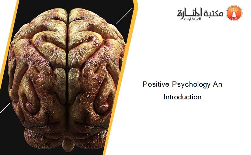 Positive Psychology An Introduction