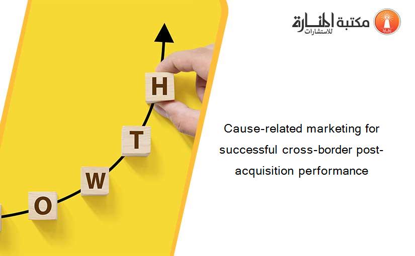 Cause-related marketing for successful cross-border post-acquisition performance