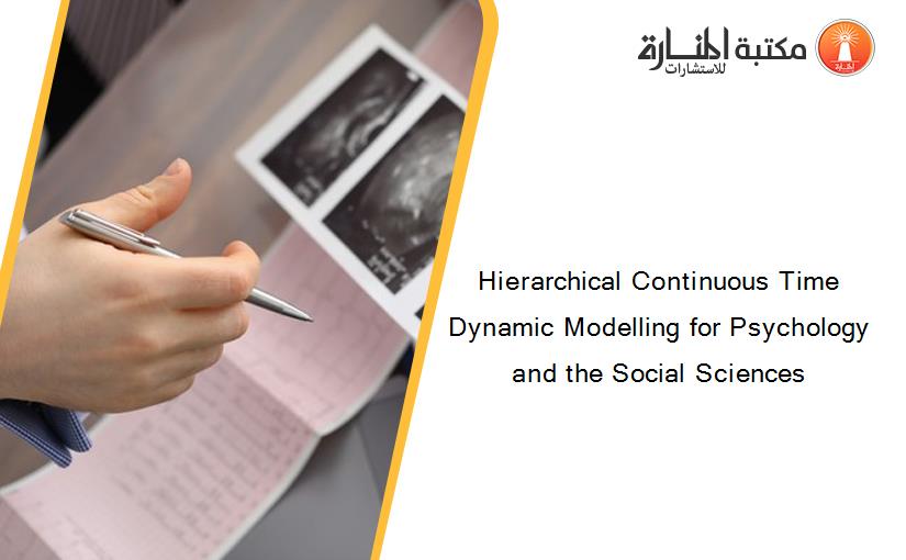 Hierarchical Continuous Time Dynamic Modelling for Psychology and the Social Sciences