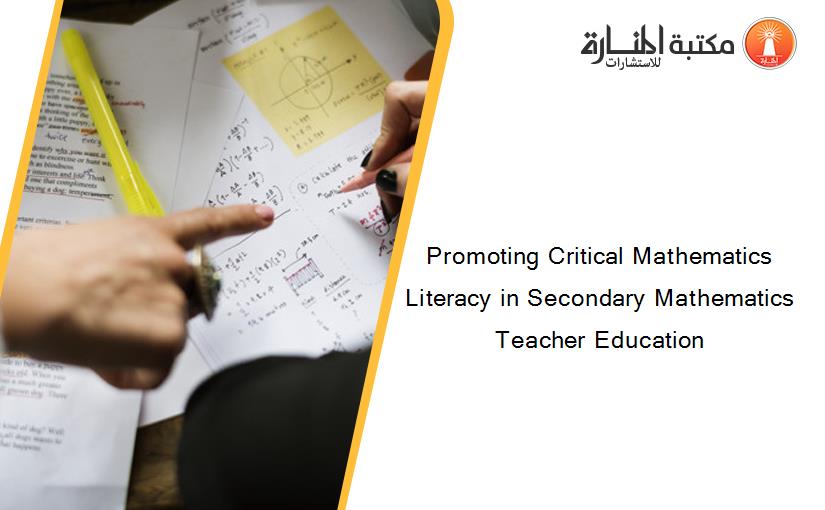 Promoting Critical Mathematics Literacy in Secondary Mathematics Teacher Education