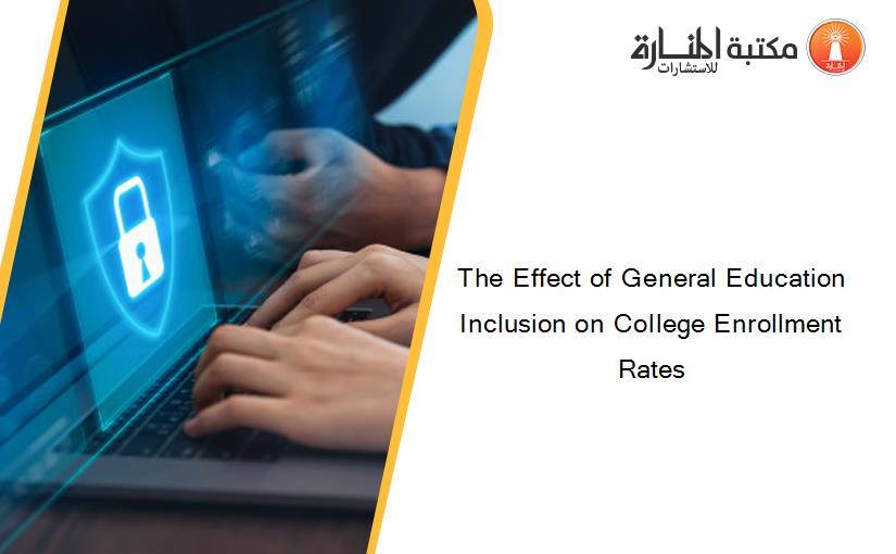 The Effect of General Education Inclusion on College Enrollment Rates