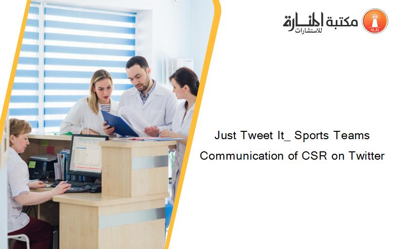 Just Tweet It_ Sports Teams Communication of CSR on Twitter