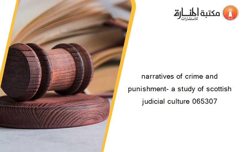 narratives of crime and punishment- a study of scottish judicial culture 065307