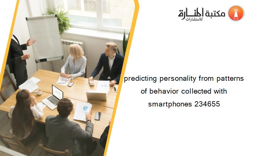 predicting personality from patterns of behavior collected with smartphones 234655
