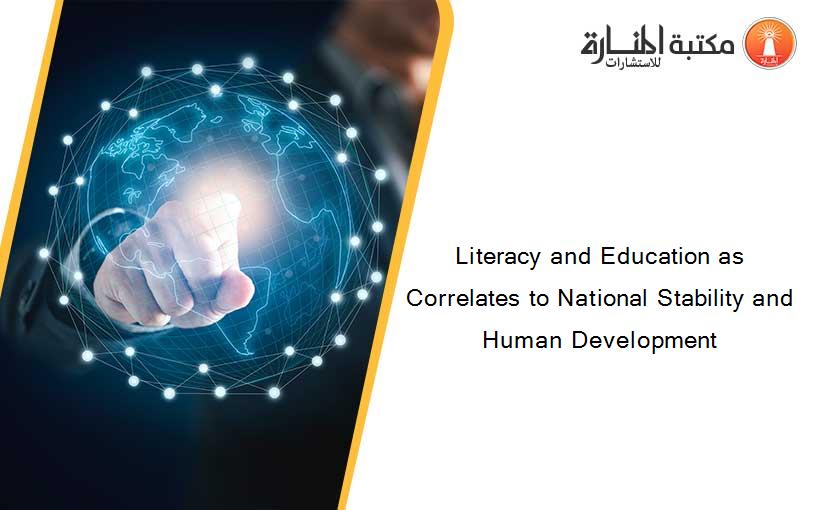 Literacy and Education as Correlates to National Stability and Human Development