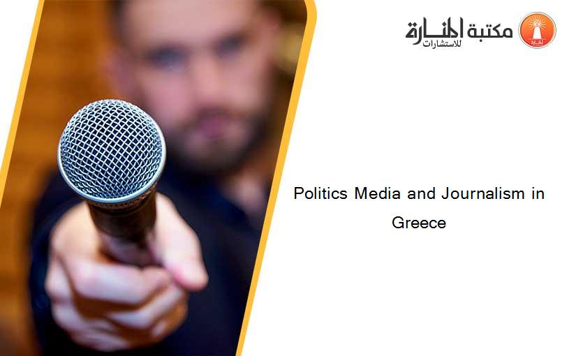 Politics Media and Journalism in Greece