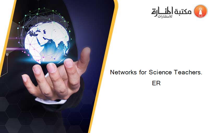 Networks for Science Teachers. ER