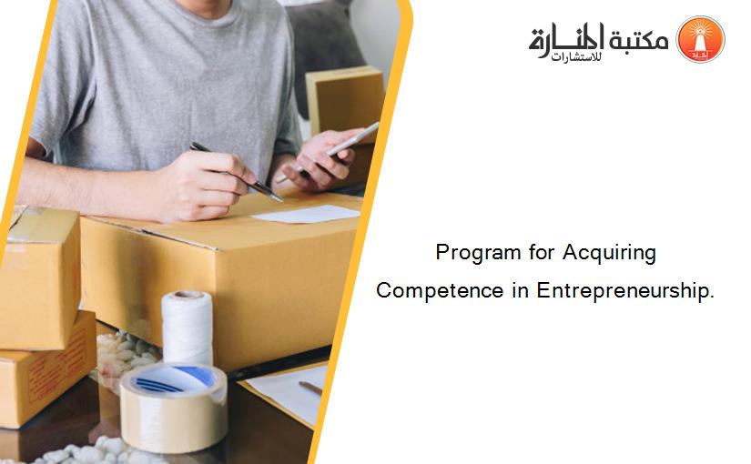 Program for Acquiring Competence in Entrepreneurship.