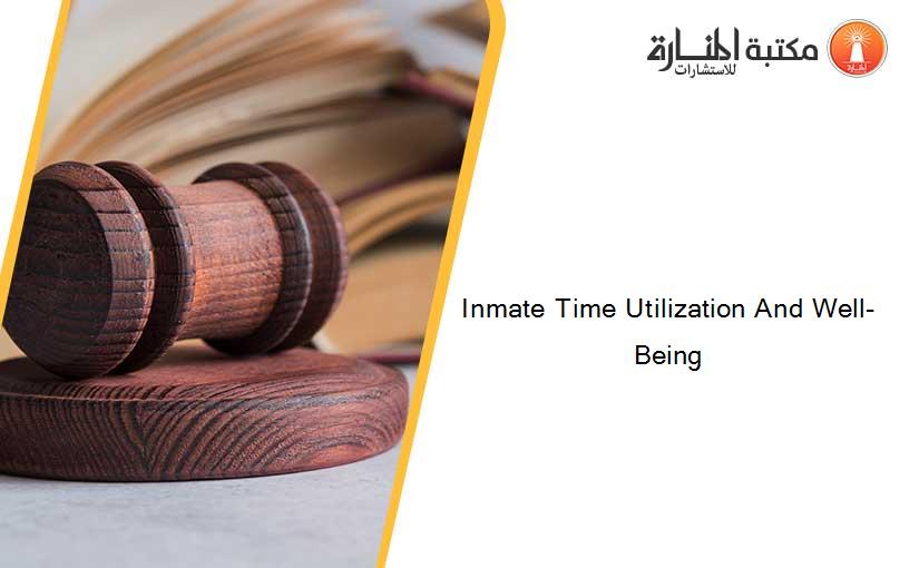 Inmate Time Utilization And Well-Being