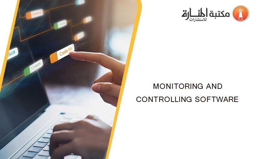 MONITORING AND CONTROLLING SOFTWARE
