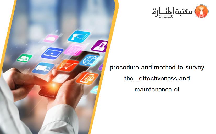 procedure and method to survey the_ effectiveness and maintenance of