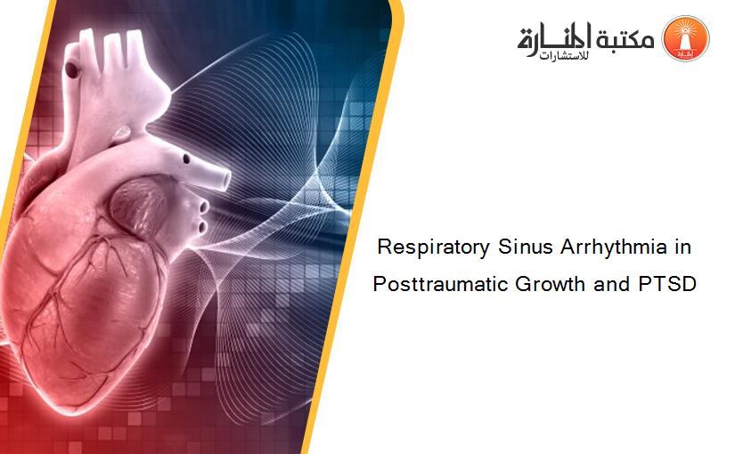 Respiratory Sinus Arrhythmia in Posttraumatic Growth and PTSD