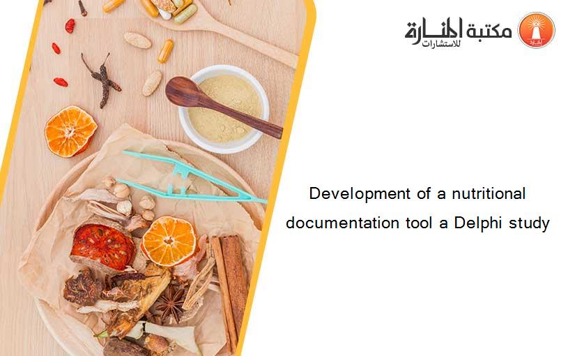 Development of a nutritional documentation tool a Delphi study