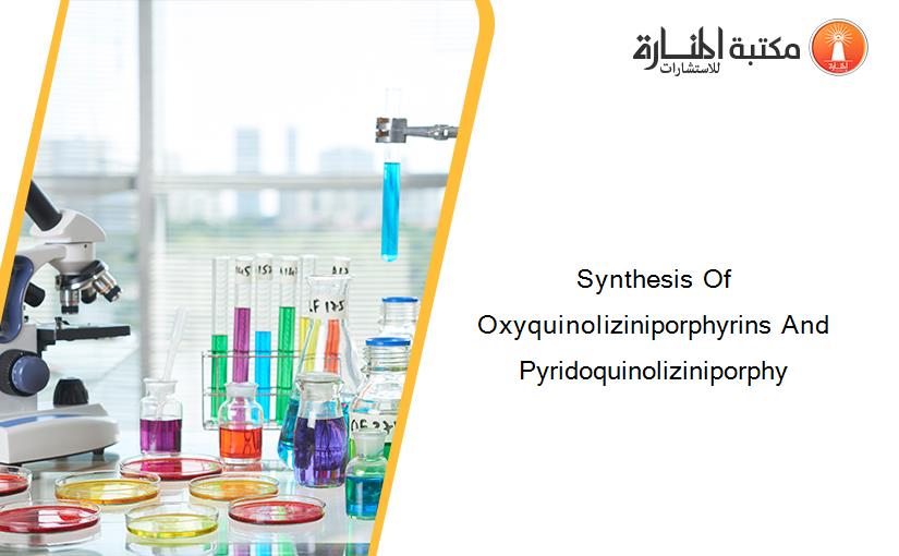 Synthesis Of Oxyquinoliziniporphyrins And Pyridoquinoliziniporphy
