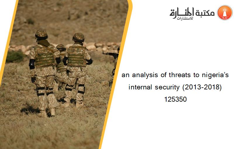 an analysis of threats to nigeria’s internal security (2013-2018) 125350