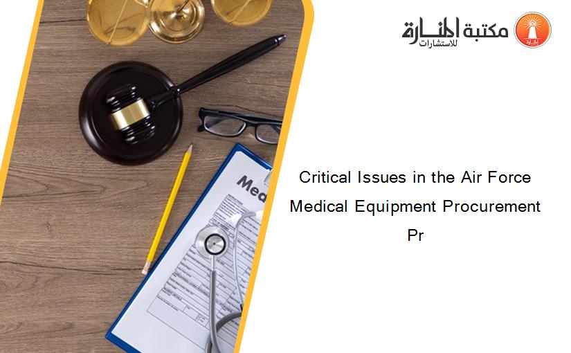 Critical Issues in the Air Force Medical Equipment Procurement Pr