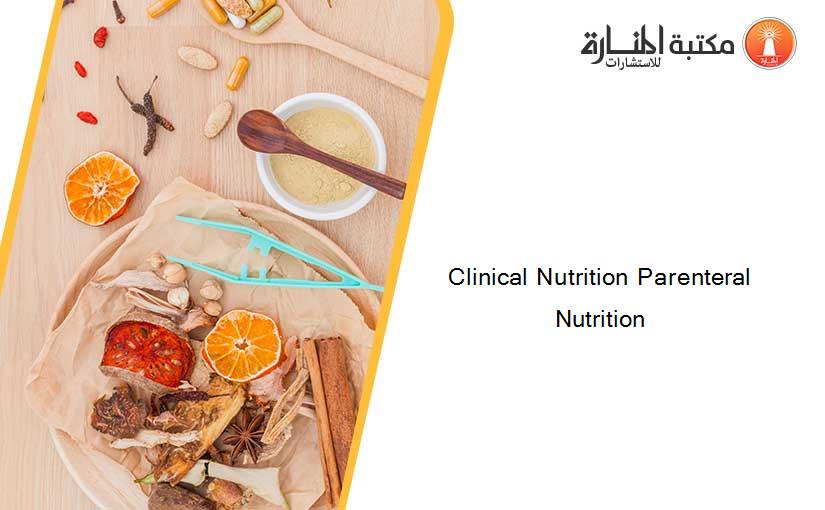 Clinical Nutrition Parenteral Nutrition