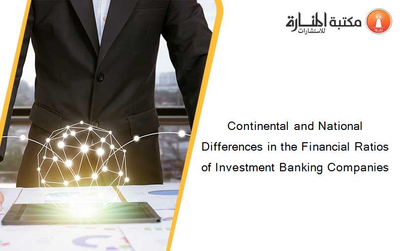 Continental and National Differences in the Financial Ratios of Investment Banking Companies