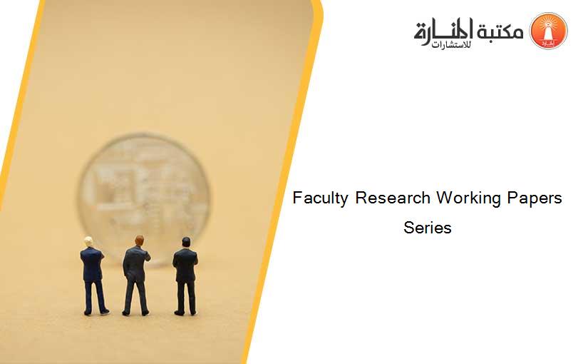 Faculty Research Working Papers Series
