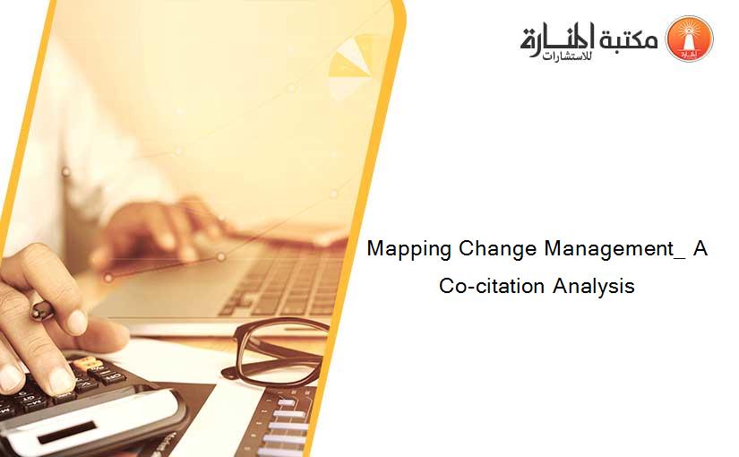 Mapping Change Management_ A Co-citation Analysis