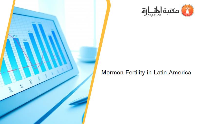 Mormon Fertility in Latin America