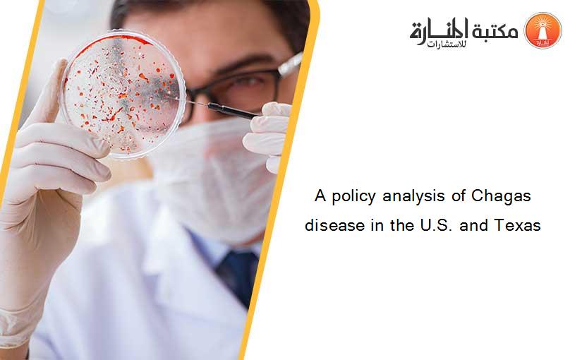 A policy analysis of Chagas disease in the U.S. and Texas