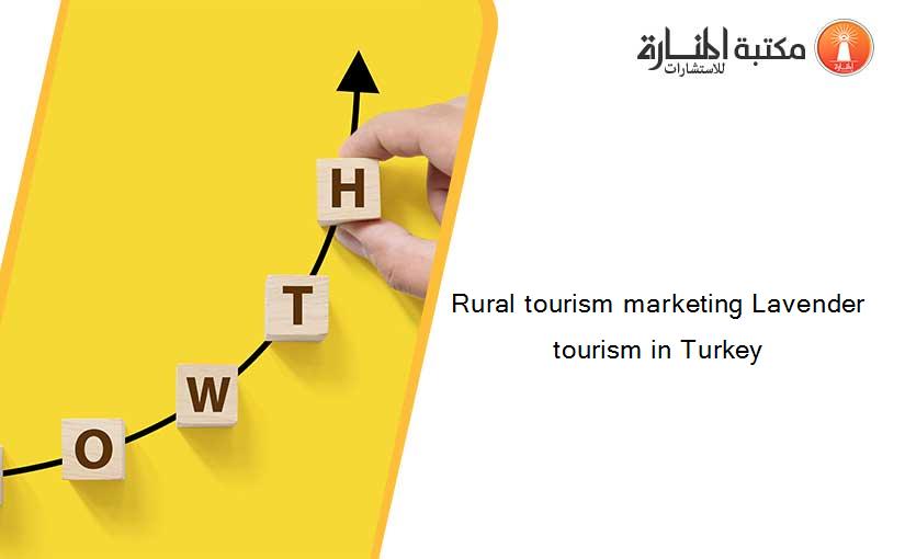 Rural tourism marketing Lavender tourism in Turkey