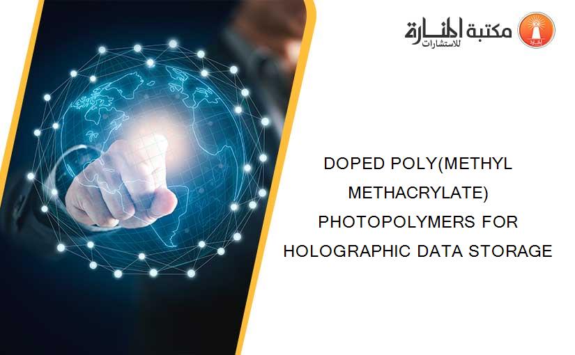 DOPED POLY(METHYL METHACRYLATE) PHOTOPOLYMERS FOR HOLOGRAPHIC DATA STORAGE