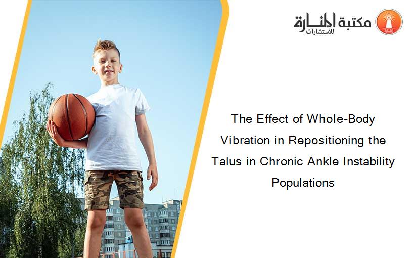 The Effect of Whole-Body Vibration in Repositioning the Talus in Chronic Ankle Instability Populations