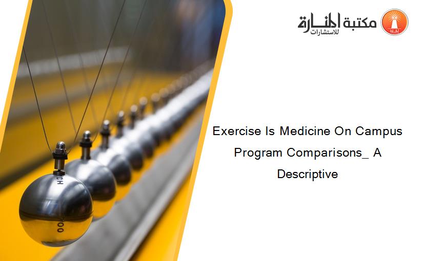 Exercise Is Medicine On Campus Program Comparisons_ A Descriptive