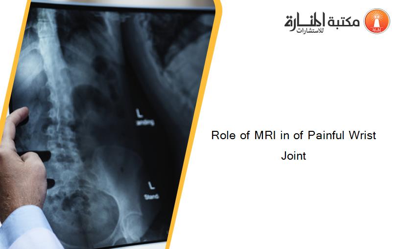 Role of MRI in of Painful Wrist Joint