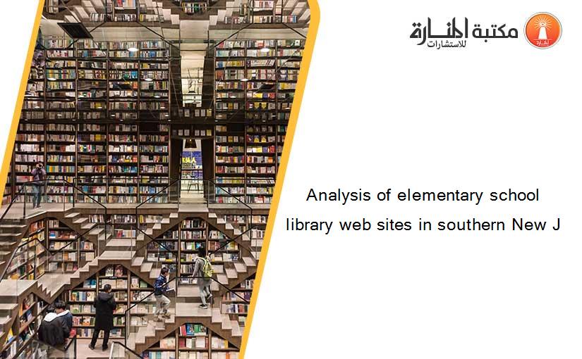 Analysis of elementary school library web sites in southern New J