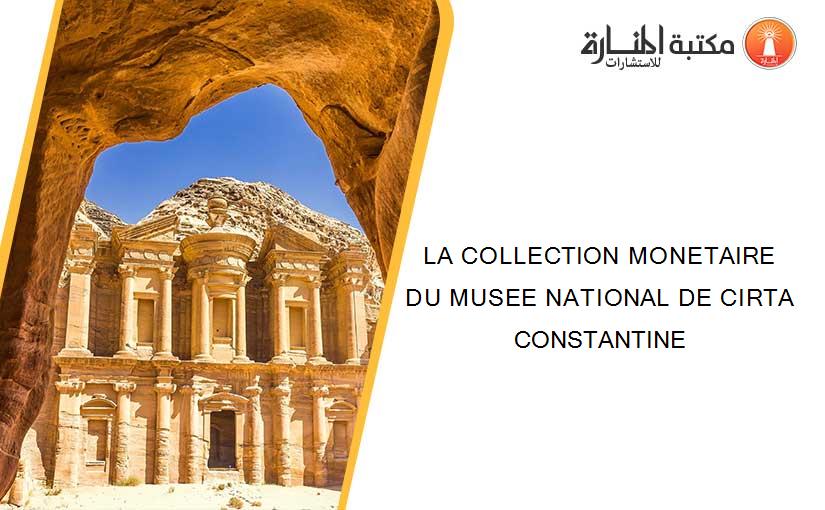 LA COLLECTION MONETAIRE DU MUSEE NATIONAL DE CIRTA CONSTANTINE