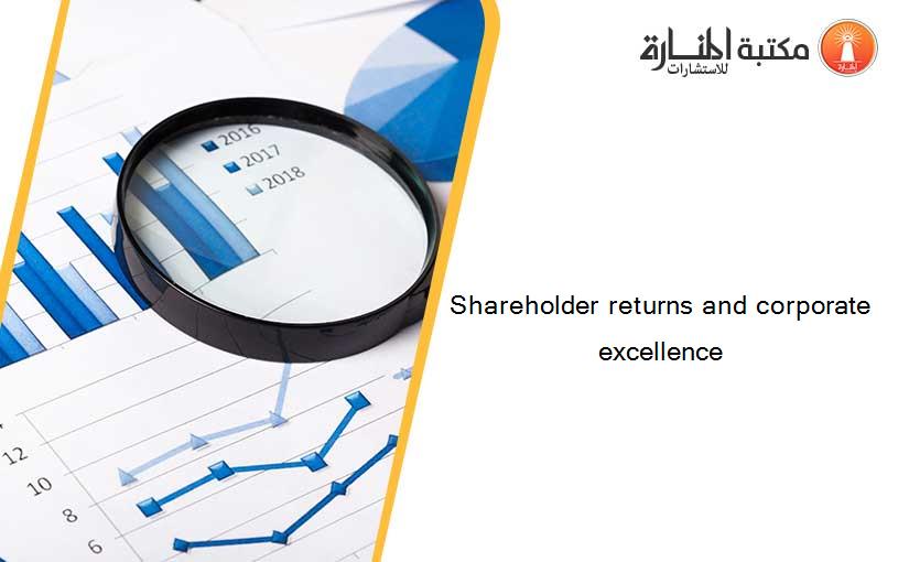 Shareholder returns and corporate excellence