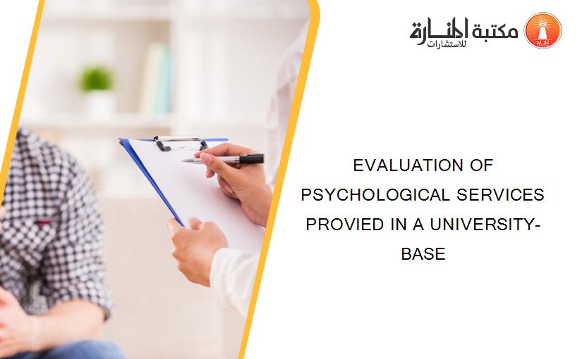EVALUATION OF PSYCHOLOGICAL SERVICES PROVIED IN A UNIVERSITY-BASE