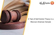 A Test Of Self Control Theory In A Mexican American Sample