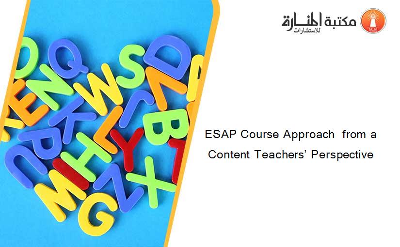 ESAP Course Approach  from a Content Teachers’ Perspective