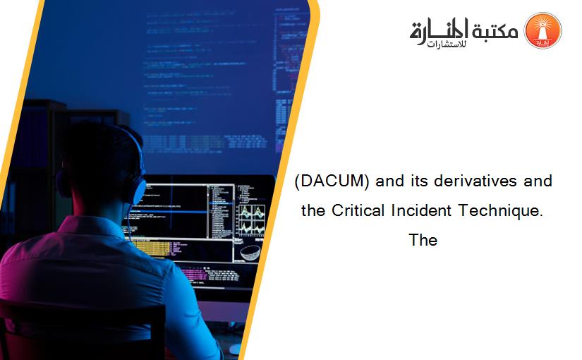 (DACUM) and its derivatives and the Critical Incident Technique. The