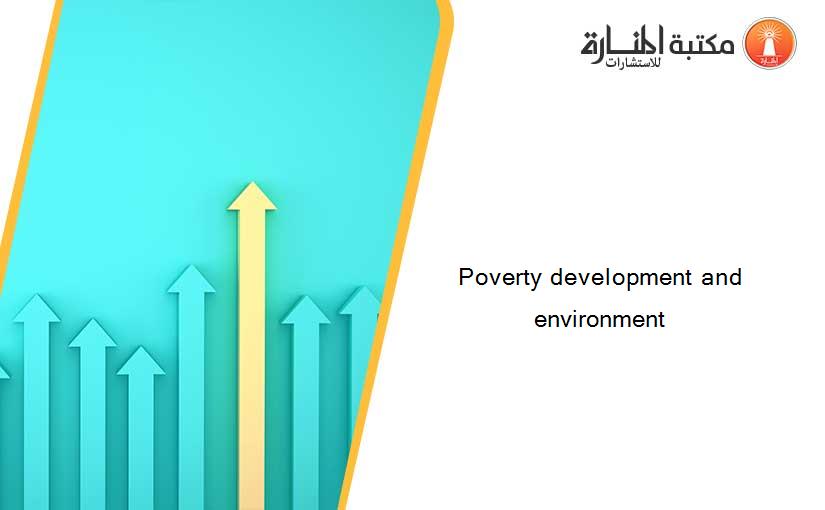 Poverty development and environment