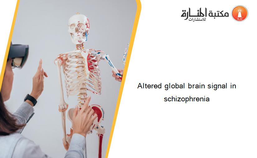 Altered global brain signal in schizophrenia