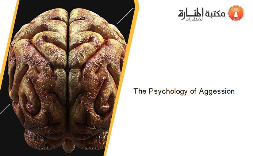 The Psychology of Aggession