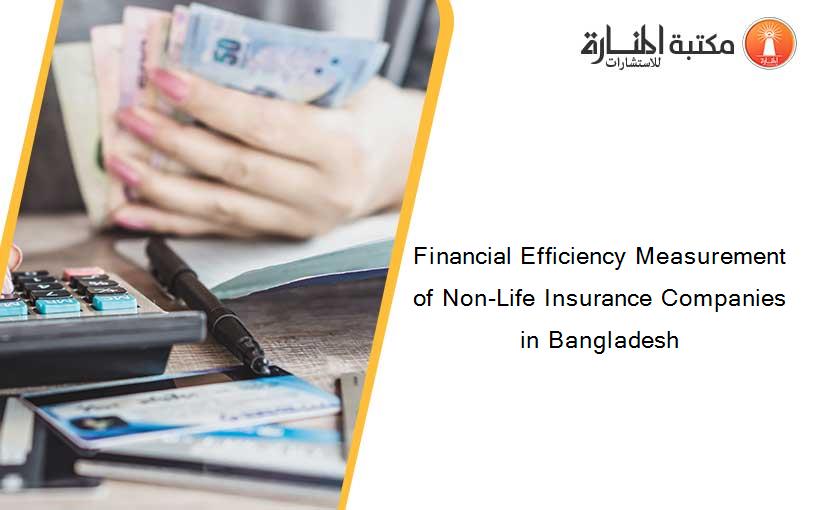 Financial Efficiency Measurement of Non-Life Insurance Companies in Bangladesh