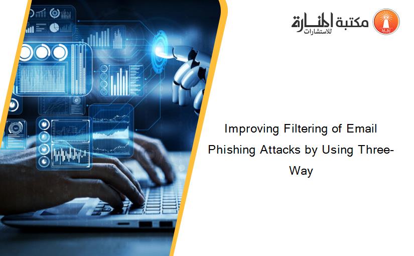 Improving Filtering of Email Phishing Attacks by Using Three-Way