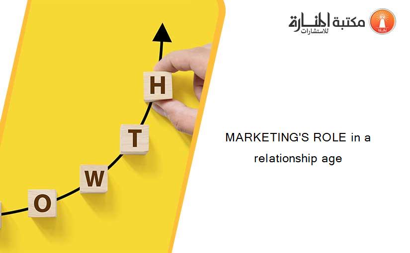 MARKETING'S ROLE in a relationship age