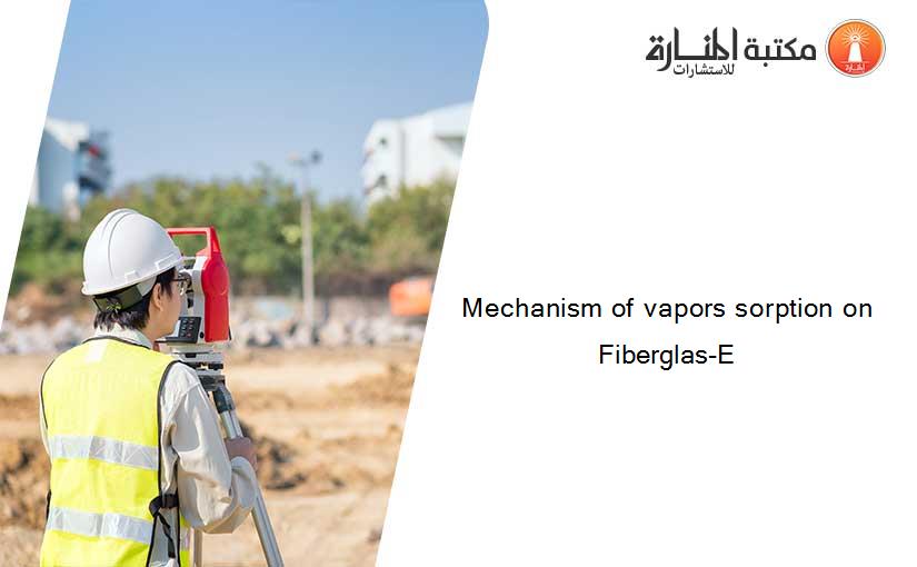 Mechanism of vapors sorption on Fiberglas-E