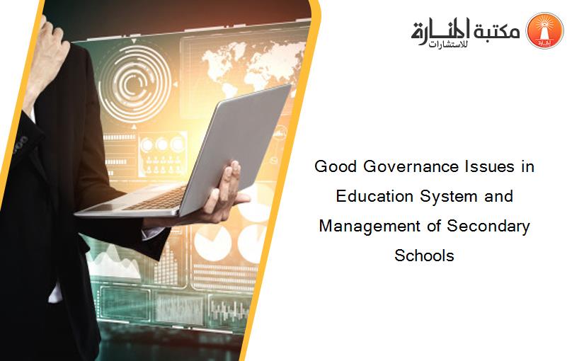 Good Governance Issues in Education System and Management of Secondary Schools