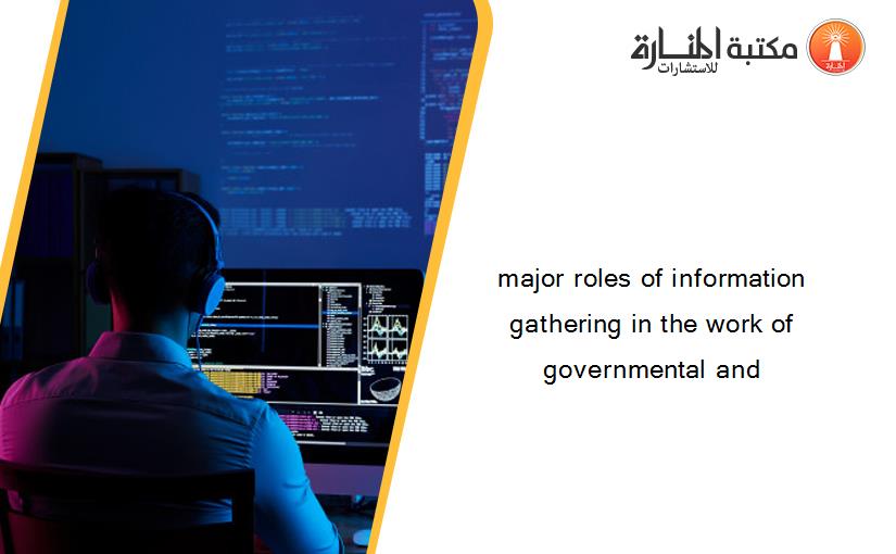 major roles of information gathering in the work of governmental and