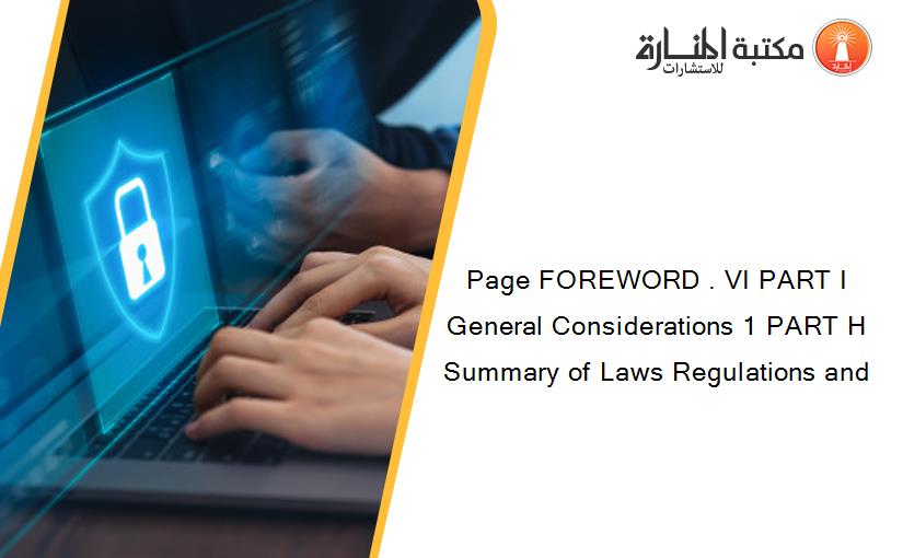 Page FOREWORD . VI PART I General Considerations 1 PART H Summary of Laws Regulations and